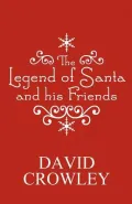 The Legend of Santa and His Friends