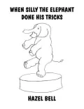 When Silly the Elephant Done His Tricks