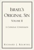 Israel's Original Sin, Volume II: A Catholic Confession