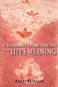 Chasing Dinosaurs and Life's Meaning