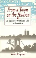 From a Town on the Hudson: A Japanese Woman's Life in America
