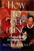 How to Get Hung: A Practical Guide for Emerging Artists