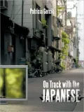 On Track With the Japanese:an Interactive Workbook for Effective Negotiating and Trust Building with the Japanese