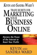Kevin and Sandra Ward's Trade Secrets for Marketing Your Business Online
