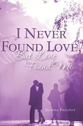 I Never Found Love, But Love Found Me by Donna Philpot — book cover