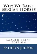 Why We Raise Belgian Horses