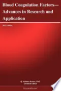 Blood Coagulation Factors—Advances in Research and Application: 2012 Edition — book cover