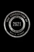The Corruption of Local 2621