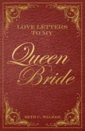 Love Letters to My Queen Bride