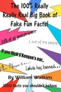 The 100% Really Really Real Big Book of Fake Fun Facts