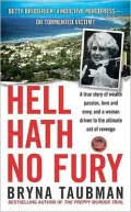 Hell Hath No Fury: A True Story of Wealth and Passion, Love and Envy, and a Woman Driven to the Ultimate Revenge