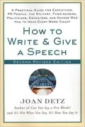 How to Write and Give a Speech, Second Revised Edition: A Practical Guide For Executives, PR People, the Military, Fund-Raisers, Politicians, Educators, and