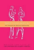 Party Confidential: New Etiquette for Fabulous Entertaining