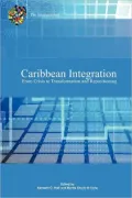 Caribbean Integration From Crisis to Transformation and Repositioning