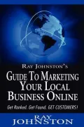 Ray Johnston's Guide to Marketing Your Local Business Online