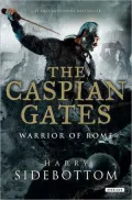 The Caspian Gates (Warrior of Rome Series #4)
