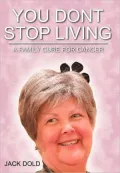 You Don't Stop Living: A Family Cure For Cancer