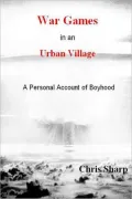 War Games in an Urban Village: A Personal Account of Boyhood