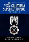 THE SEQUENCE OF THE CALIFORNIA SUPER LOTTO PLUS VOLUME 3: FROM LOWEST TO GREATEST 3-4-5-6-7 to 3-44-45-46-47