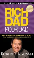 Rich Dad, Poor Dad: What the Rich Teach Their Kids about Money - That the Poor and Middle Class Do Not!