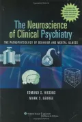 The Neuroscience of Clinical Psychiatry: The Pathophysiology of Behavior and Mental Illness