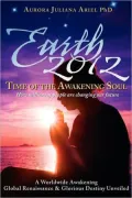 Earth 2012: Time of the Awakening Soul