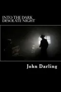 Into the Dark Desolate Night
