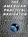 American Practical Navigator: An Epitome of Navigation and Nautical Astronomy