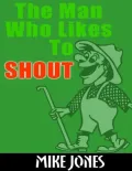 The Man Who Likes to Shout
