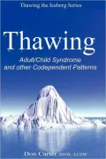 Thawing Adult/Child Syndrome and other Codependent Patterns
