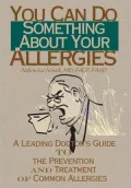 You Can Do Something About Your Allergies: A Leading Doctor's Guide to the Prevention and Treatment of Common Allergies