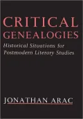 Critical Genealogies: Historical Situations for Postmodern Literary Studies