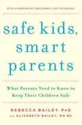 Book cover of Safe Kids, Smart Parents: What Parents Need to Know to Keep Their Children Safe