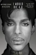 I Would Die 4 U: Why Prince Became an Icon