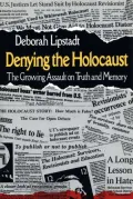 Denying the Holocaust: The Growing Assault on Truth and Memory