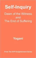 Self-Inquiry - Dawn of the Witness and the End of Suffering
