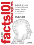 Studyguide for Criminal Justice and Criminology Research Methods by Peter B Kraska, ISBN 9780135120088