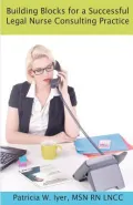 Building Blocks for a Successful Legal Nurse Consulting Practice