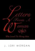 Letters from a Woman Who Loved the Wrong Man