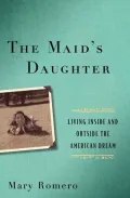 The Maid's Daughter: Living Inside and Outside the American Dream