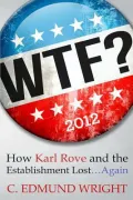 Wtf? How Karl Rove and the Establishment Lost...Again