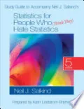 Study Guide to Accompany Neil J. Salkind's Statistics for People Who (Think They) Hate Statistics