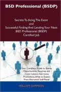 BSD Professional (BSDP) Secrets To Acing The Exam and Successful Finding And Landing Your Next BSD Professional (BSDP) Certified Job