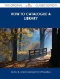 How to Catalogue a Library - The Original Classic Edition