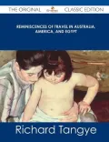 Reminiscences of Travel in Australia, America, and Egypt - The Original Classic Edition