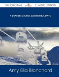 A Dear Little Girl's Summer Holidays - The Original Classic Edition
