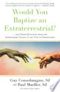 Would You Baptize an Extraterrestrial? by Guy Consolmagno, SJ — book cover
