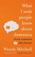 What I Wish People Knew about Dementia