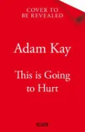 This Is Going to Hurt: Secret Diaries of a Junior Doctor