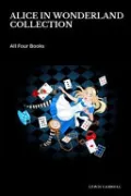 Book cover of Alice in Wonderland Collection – All Four Books: Alice in Wonderland, Alice Through the Looking Glass, Hunting of the Snark and Alice Underground (Black Horse Classics)